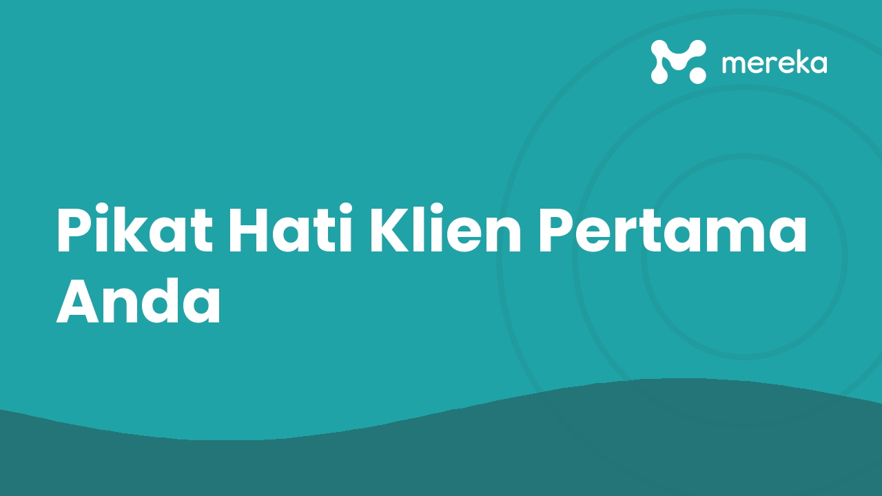 Pikat Hati Klien Pertama Anda