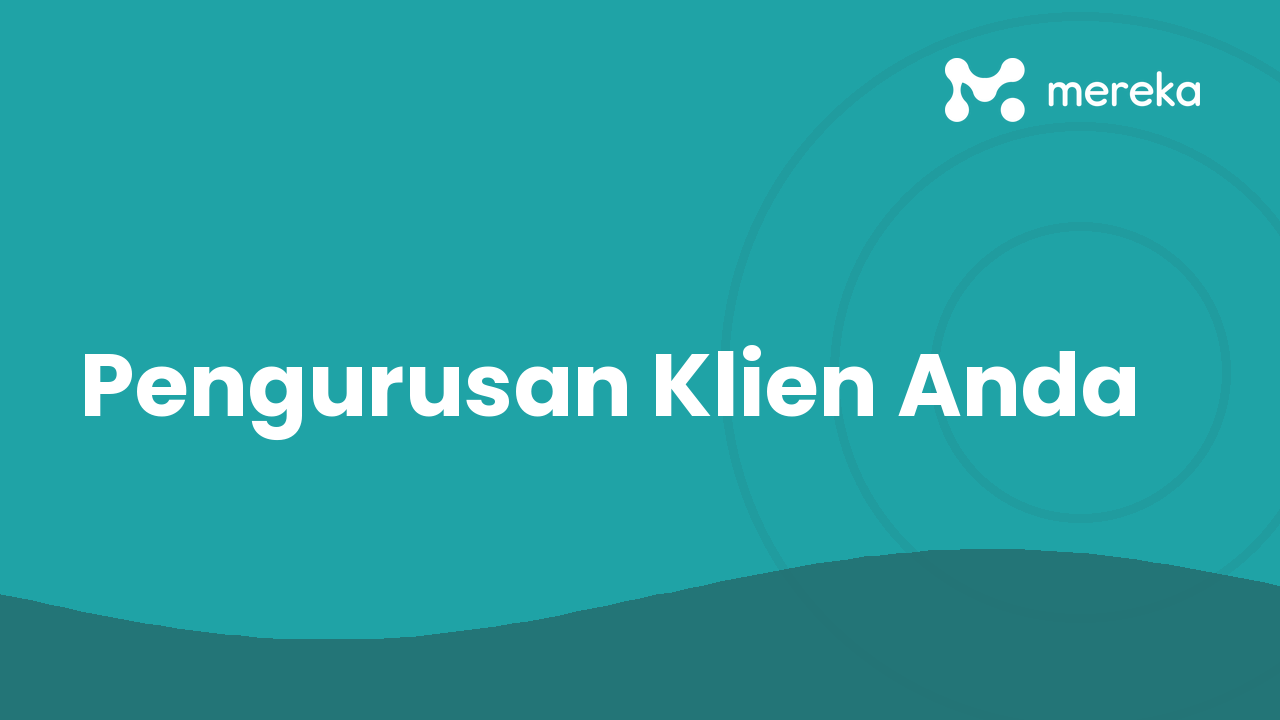 Pengurusan Klien Anda