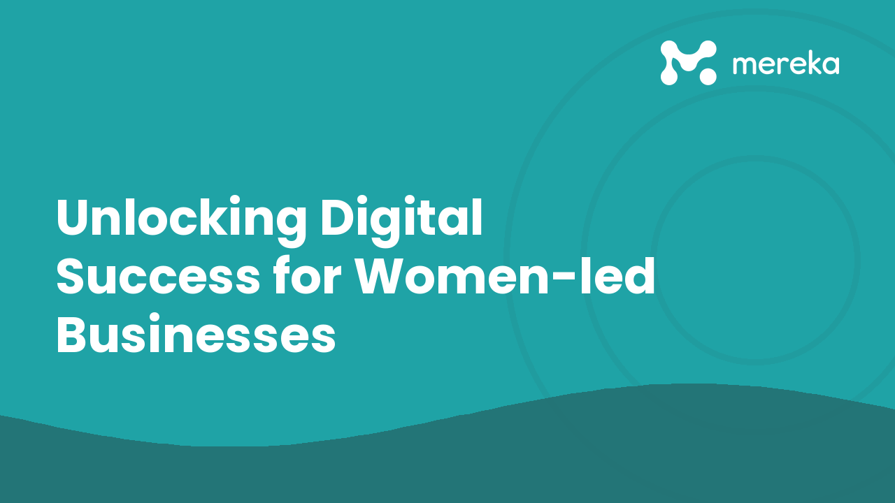 Unlocking Digital Success for Women-led Businesses