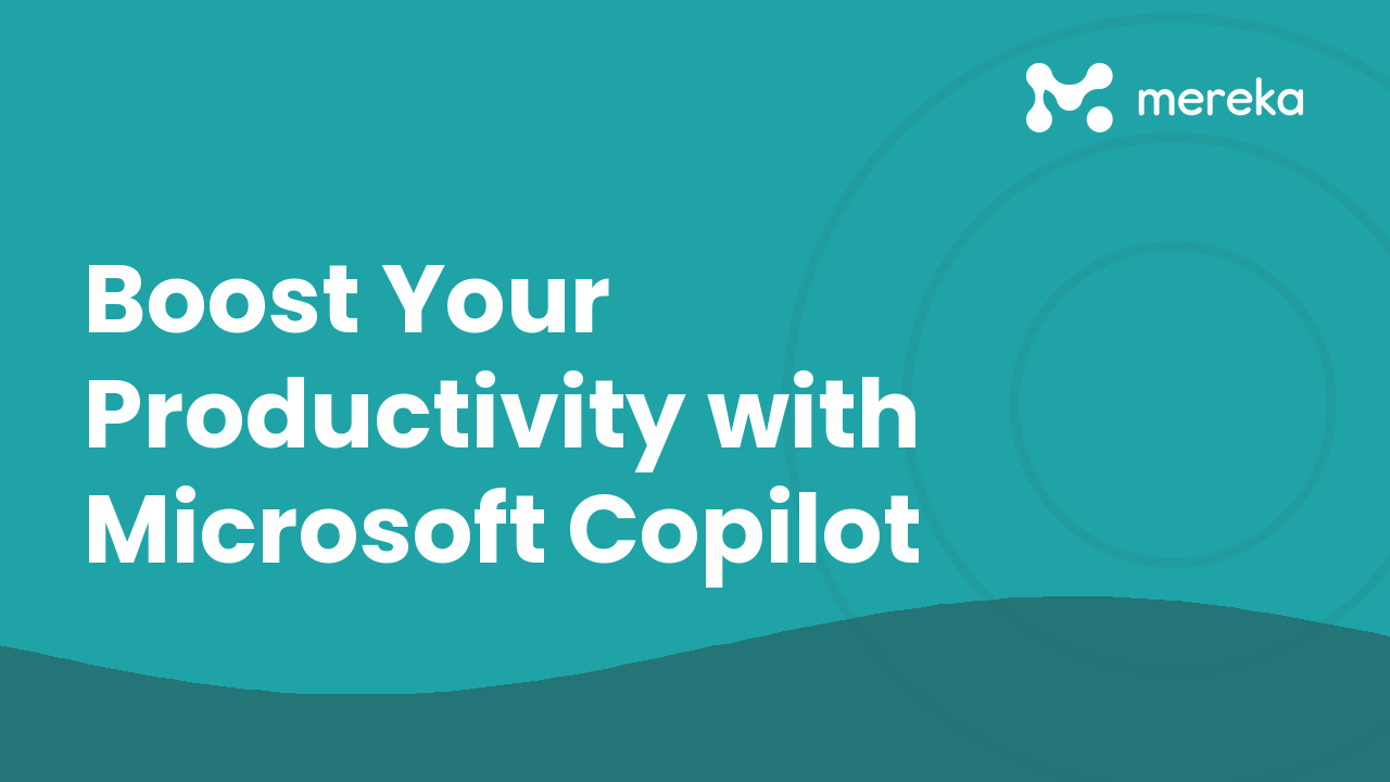 Boost Your Productivity with Microsoft Copilot