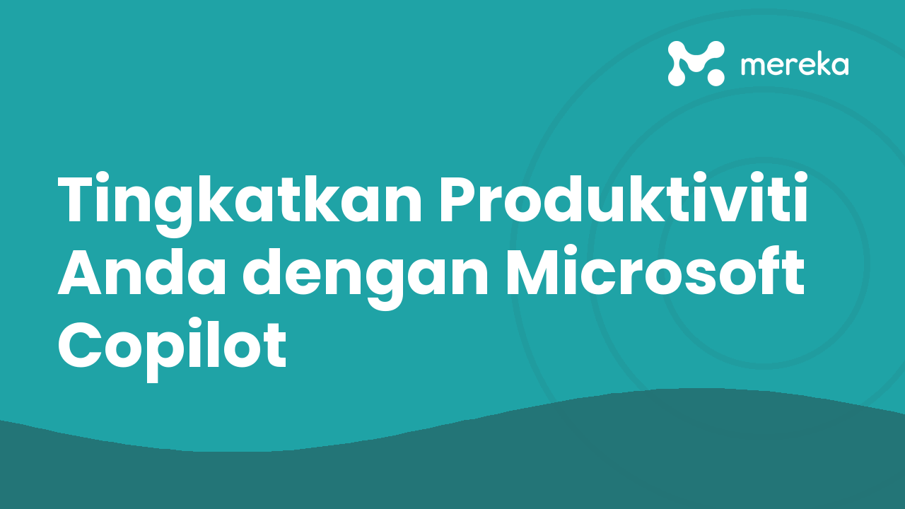 Tingkatkan Produktiviti Anda dengan Microsoft Copilot