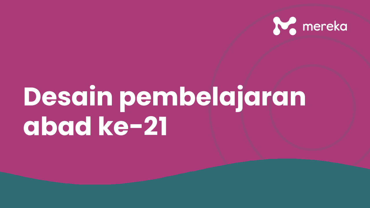 Desain pembelajaran abad ke-21