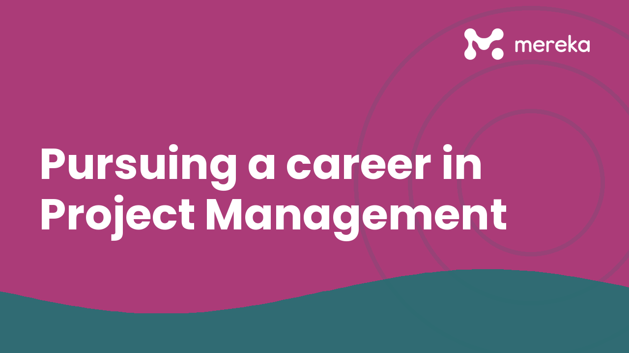 Pursuing a career in Project Management