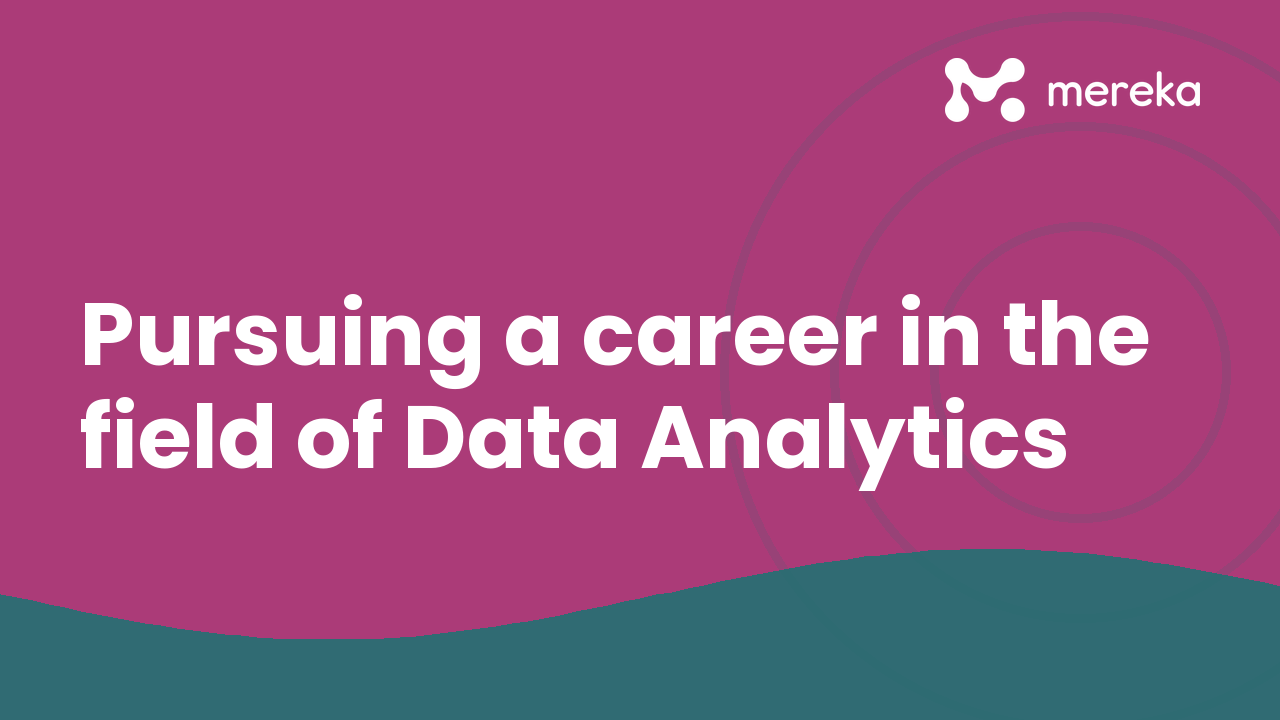 Pursuing a career in the field of Data Analytics