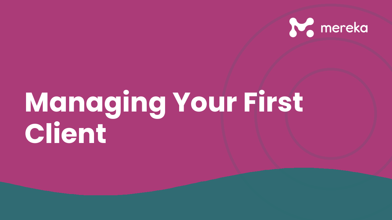 Managing Your First Client